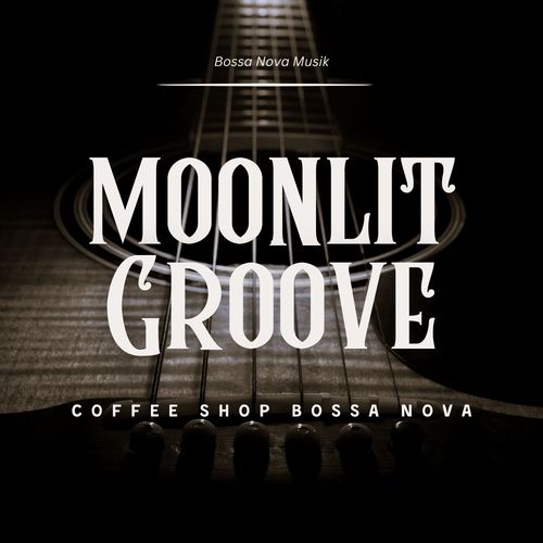 Moonlit Groove: Coffee Shop Bossa Nova
