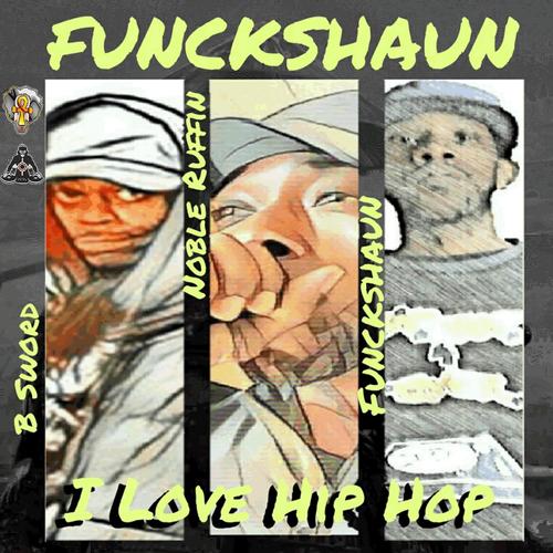 I Love Hip Hop (feat. B Sword & Noble Ruffin) [Explicit]