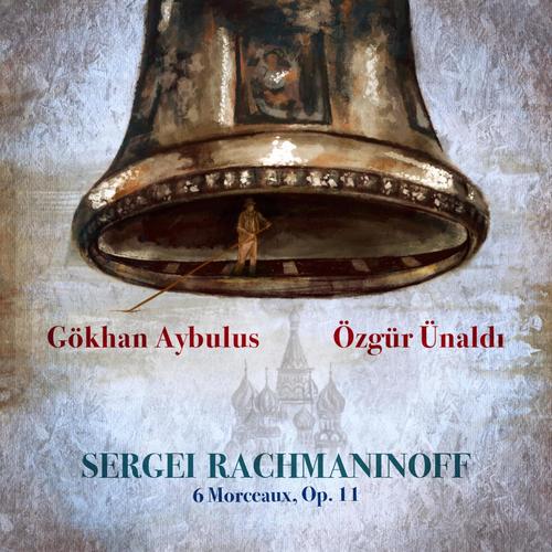 Rachmaninoff: 6 Morceaux, Op. 11