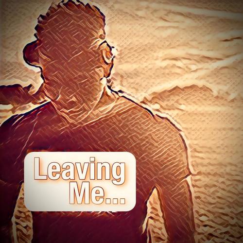 Leaving Me...