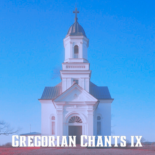 Gregorian Chants IX