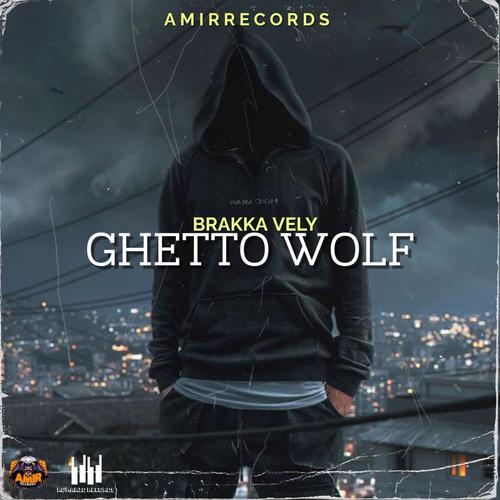 Brakka Vely -Ghetto wolf (feat. AMIRMUSIQ) [Explicit]
