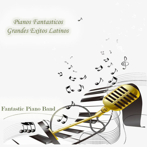 Pianos Fantasticos Grandes Exitos Latinos (Instrumental)