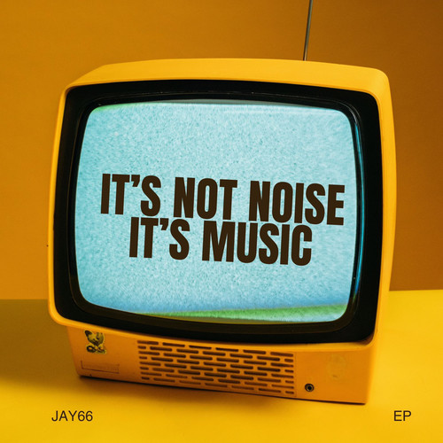 It's Not Noise It's Music