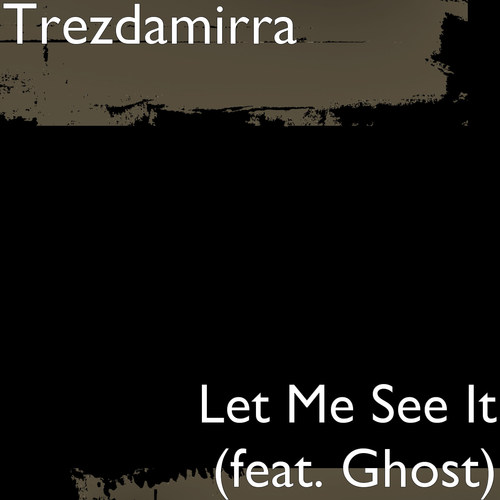 Let Me See It (feat. Ghost)