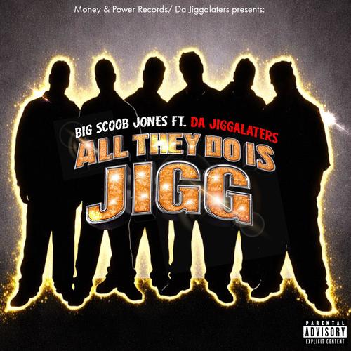 All They Do Is Jigg (feat. Da Jiggalaters) [Explicit]