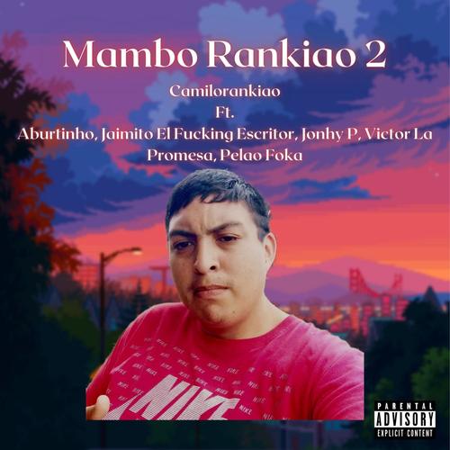 Mambo Rankiao 2 (feat. Aburtinho, Jaimito El ******* Escritor, Jonhy P, Victor La Promesa & Pelao Foka) [Explicit]