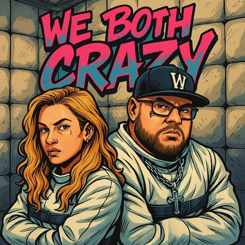 We Both Crazy (Explicit)