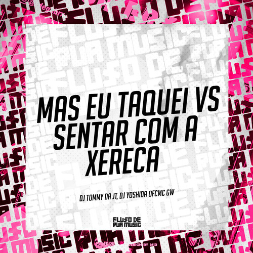 Mas Eu Taquei Vs Sentar Com a Xereca (Explicit)