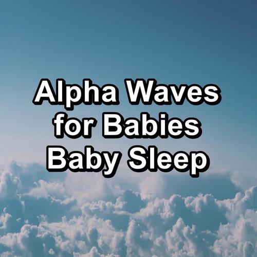 Alpha Waves for Babies Baby Sleep
