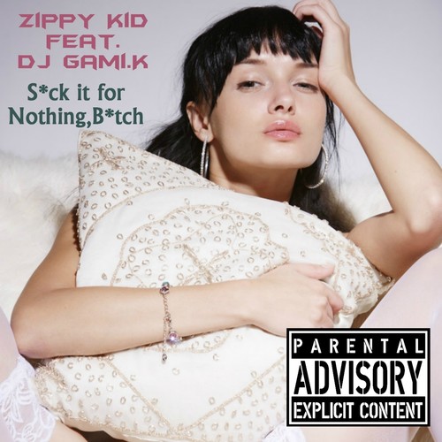 Suck It For Nothing, B*tch (feat. Dj gami.K) [Explicit]