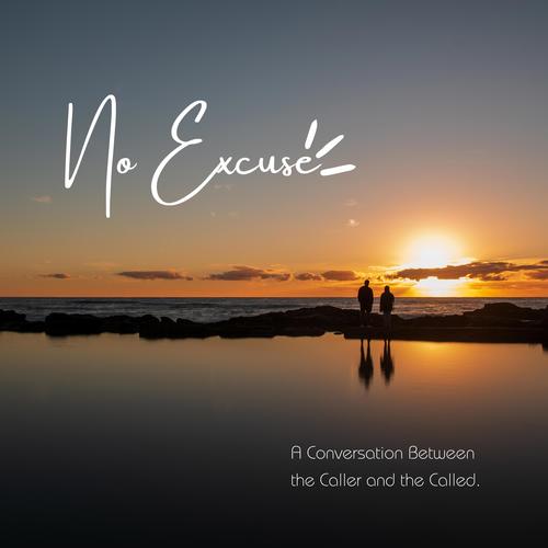 No Excuse (A Conversation Between the Caller and the Called)