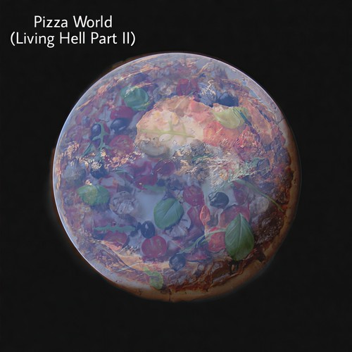 Pizza World (Living Hell Part II) [Explicit]