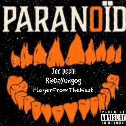 Parinoid (feat. RioDaYung0g & PlayerFromTheWest) [Explicit]