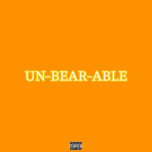 UNBEARABLE (Explicit)