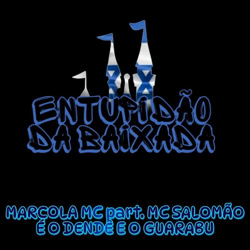 MARCOLA MC part. MC SALOMÃO - É O DENDÊ E O GUARABU (Explicit)
