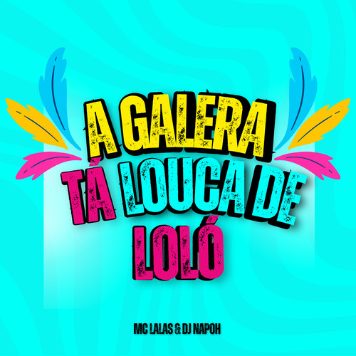 A Galera Tá Louca de Loló (Explicit)