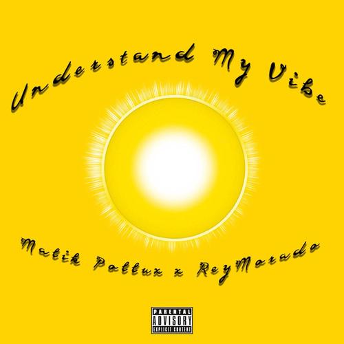 Understand My Vibe (feat. Rey Morado) [Explicit]