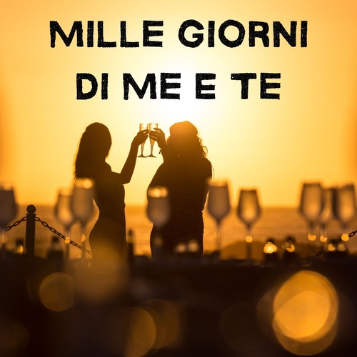 Mille Giorni Di Me E Te