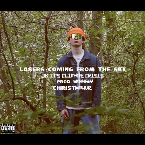 LASERS COMING FROM THE SKY JK IT'S CLIMATE CRISIS (Explicit)
