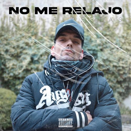 NO ME RELAJO (feat. encikarter records) [Explicit]