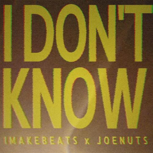 I Don't Know (feat. joenuts) [Explicit]