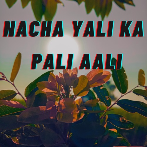 NACHA YALI KA PALI AALI