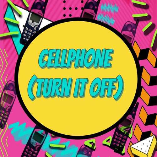 Cellphone (Turn It Off)