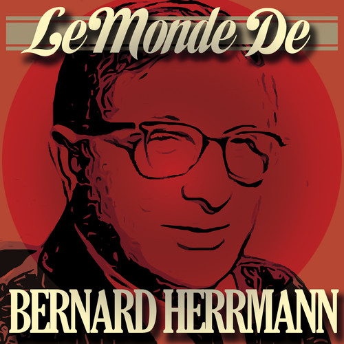 Le monde de Bernard Herrmann