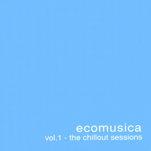 Ecomusica Vol.1 - The Chillout Sessions