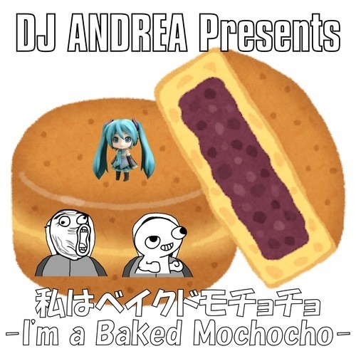 私はベイクドモチョチョ -I'm a Baked Mochocho- (feat. 初音ミク)