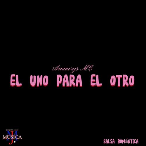 EL UNO PARA EL OTRO