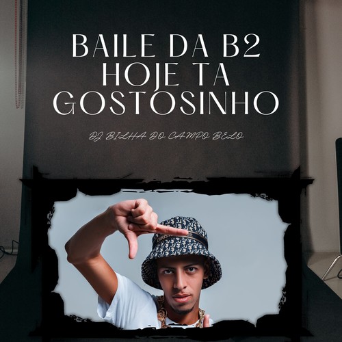 BAILE DA B2 HOJE TA GOSTOSINHO (Explicit)