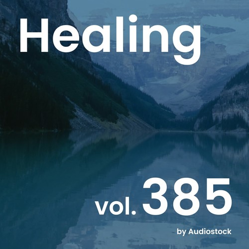 ヒーリング, Vol. 385 -Instrumental BGM- by Audiostock