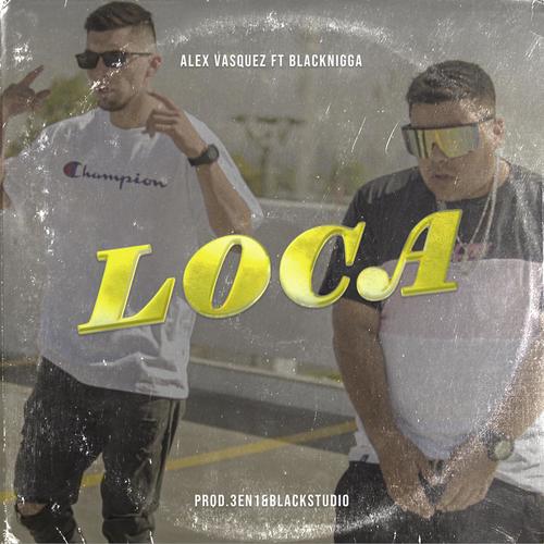 Loca (feat. Black Nigga) [Explicit]