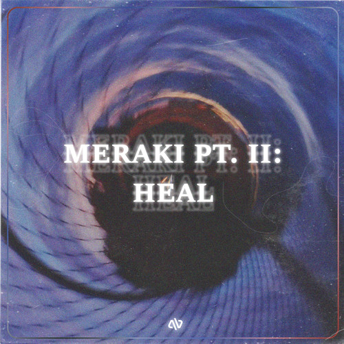Meraki, Pt. II: Heal