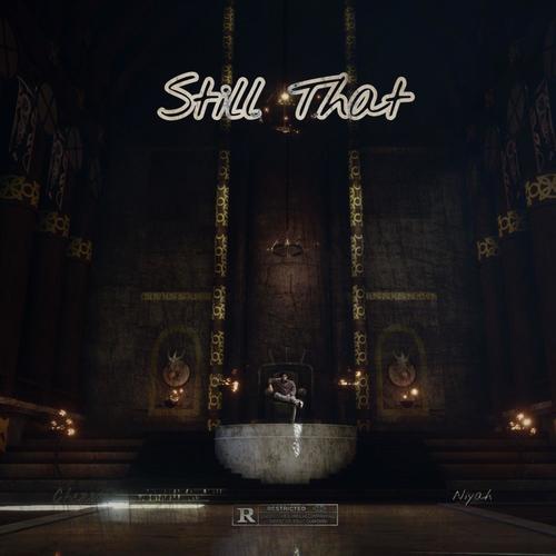 Still That (feat. Niyah) [Explicit]