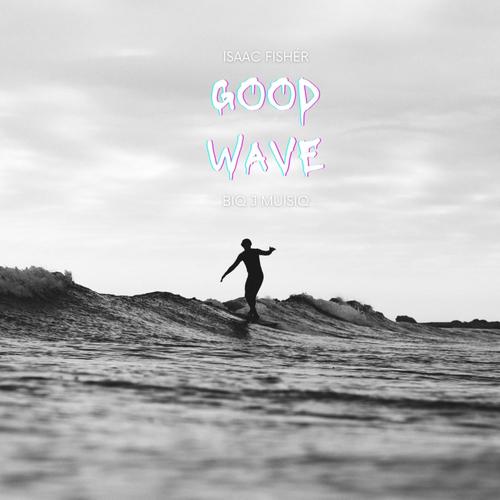 Good Wave (feat. Biq J Musiq)