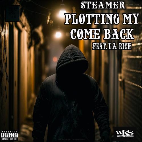 Plotting On My Come Back (feat. Steamer & L.A. Rich) [Explicit]