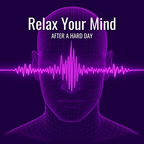 Relax Your Mind After a Hard Day