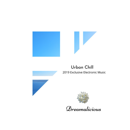 Urban Chill - 2019 Exclusive Electronic Music
