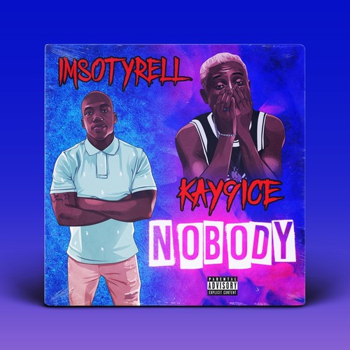 Nobody (feat. Kay 9ice) [Explicit]