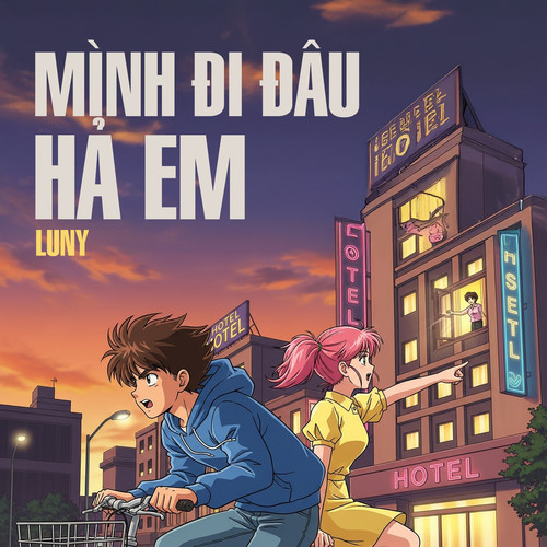 Giờ mình đi đâu hả em