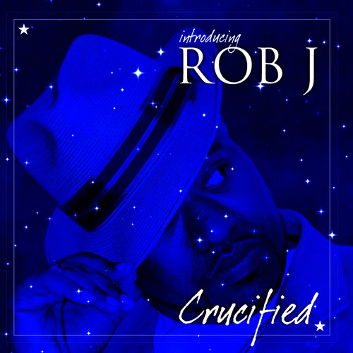 Introducing Rob J Crucified