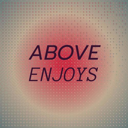 Above Enjoys