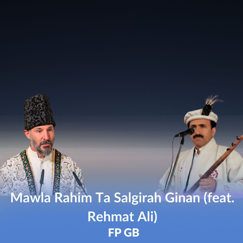 Mawla Rahim Ta Salgirah Ginan