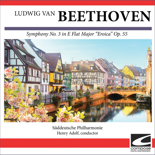 Ludwig van Beethoven - Symphony No. 3 in E Flat Major 