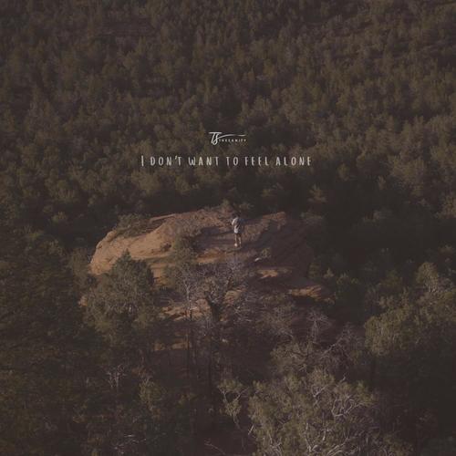 i don't want to feel alone