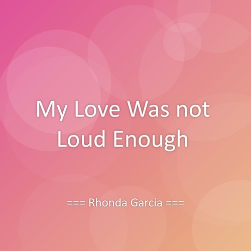 My Love Was not Loud Enough