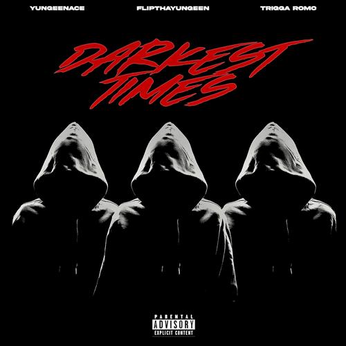Darkest Times (feat. Yungeen Ace & Trigga Romo) [Explicit]